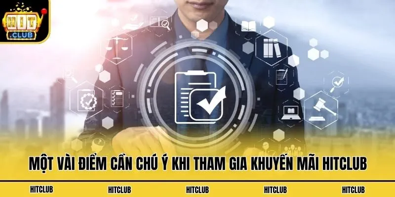 Một vài điểm cần chú ý khi tham gia khuyến mãi Hitclub